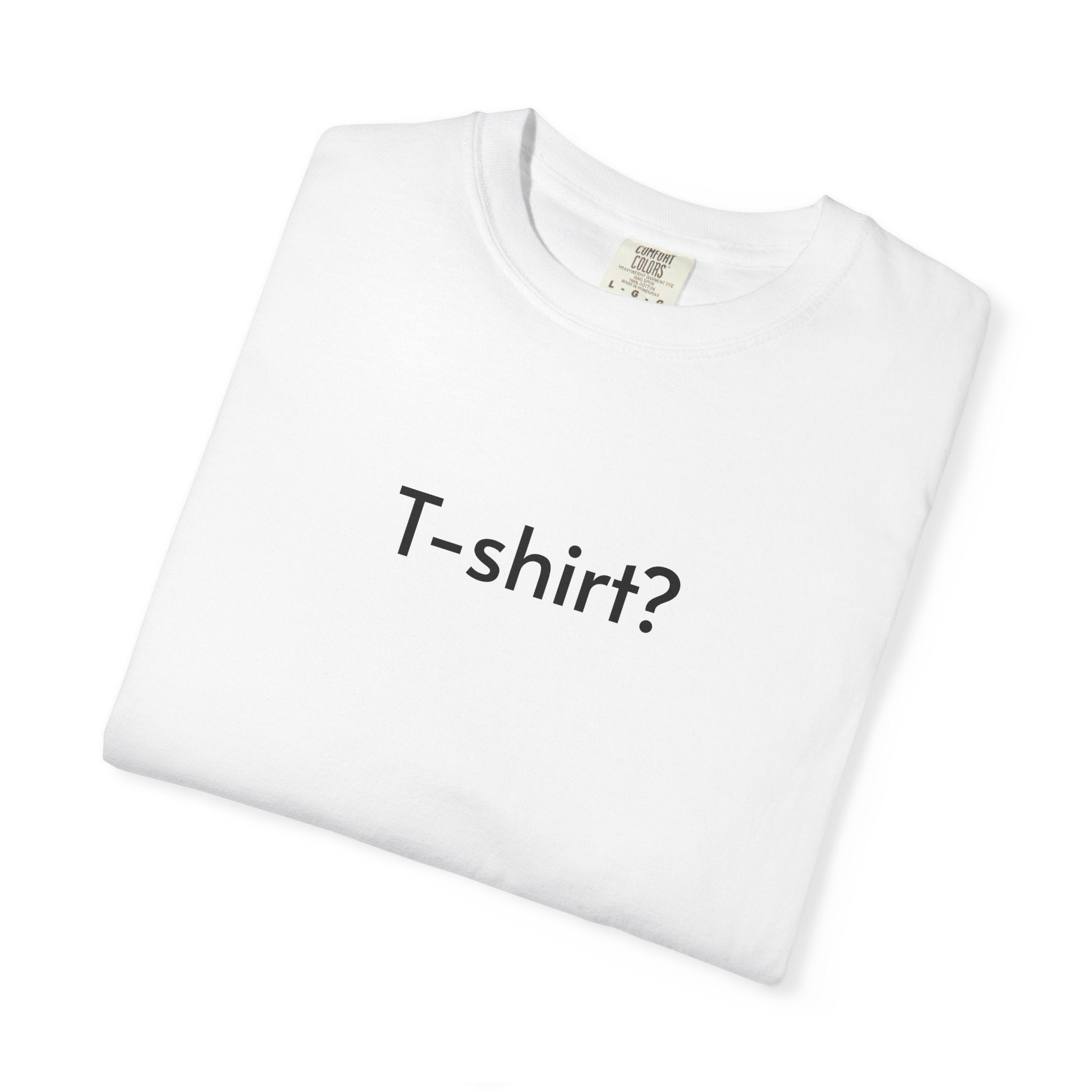 "T-shirt?"  — T-shirt