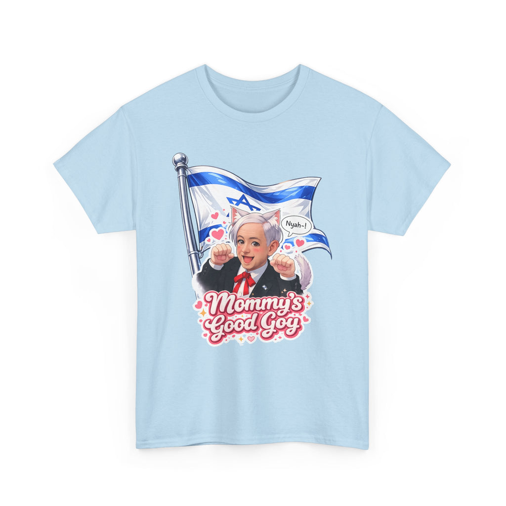 "Mommy's Good Goy" Isreal Benjamin Netanyahu — T-shirt