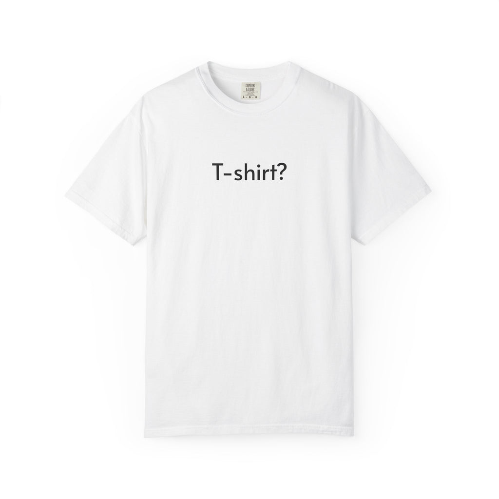 "T-shirt?"  — T-shirt